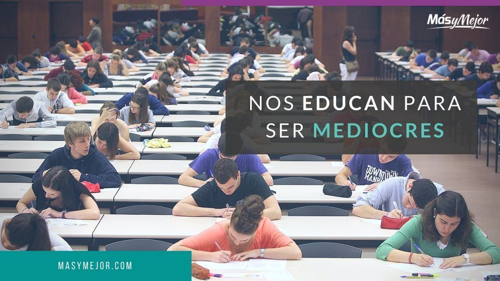 Nos Educan para ser Mediocres